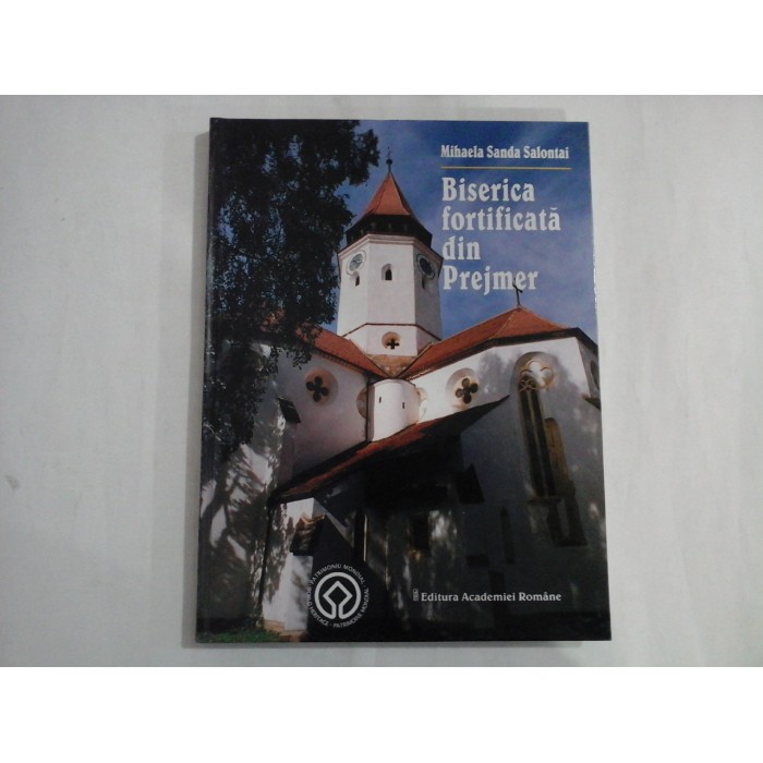 BISERICA FORTIFICATA DIN PREJMER  -  MIHAELA SANDA SALONTAI